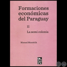 FORMACIONES ECONMICAS II: LA SEMICOLONIA - Por MANUEL MANDELIK - Ao 2015